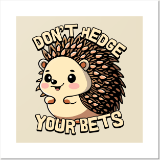 Don't Hedge Your Bets Cute Hedgehog Cartoon Posters and Art